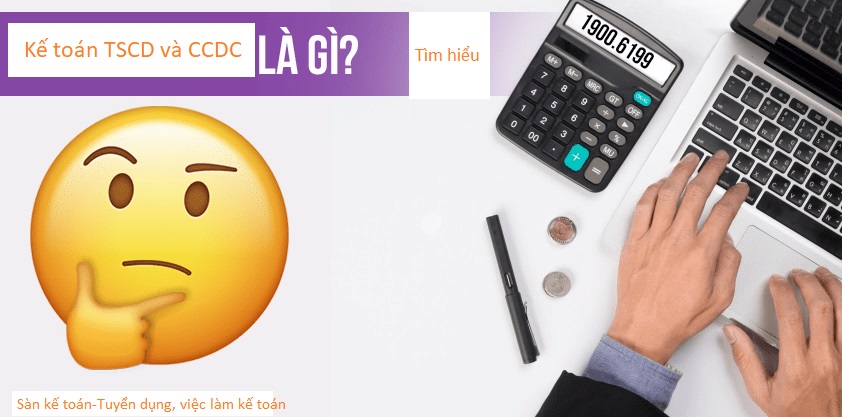 Bản mô tả công việc của kế toán TSCD và CCDC trong doanh nghiệp
