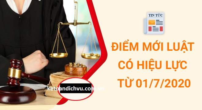 Tổng hợp điểm mới 12 Luật có hiệu lực từ 01/7/2020