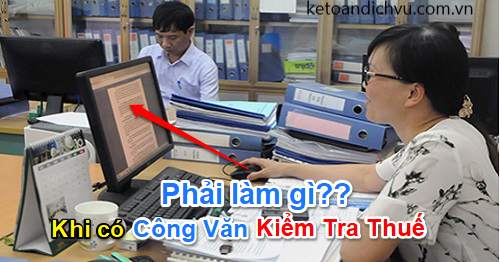 Cần chuẩn bị gì khi có công văn kiểm tra thuế GTGT