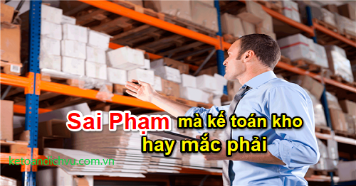 Sai phạm mà kế toán kho thường gặp nhất