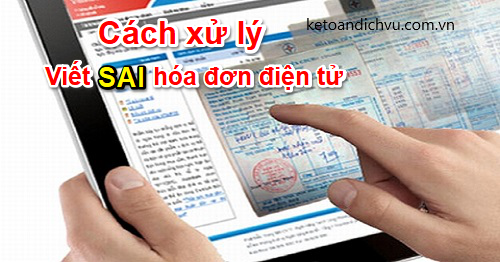 Hướng dẫn xử lý hoá đơn điện tử viết sai