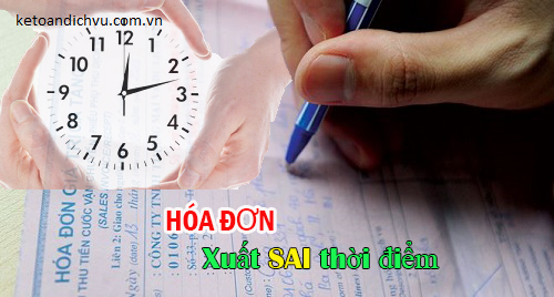 Cách xử lý xuất hóa đơn sai thời điểm