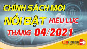 Chính sách mới nổi bật có hiệu lực tháng 4/2021
