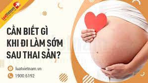 Đi làm sớm sau thai sản: Cần biết rõ 4 điều này