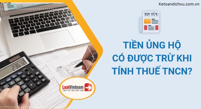 Tiền ủng hộ có được trừ khi tính thuế thu nhập cá nhân?