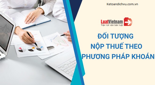 Ai phải nộp thuế theo phương pháp khoán?