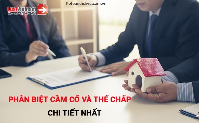 Phân biệt cụ thể cầm cố và thế chấp mới nhất 2020