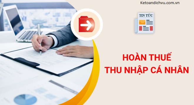 Khi nào được hoàn thuế thu nhập cá nhân?