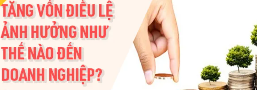Tăng vốn điều lệ sẽ tác động như thế nào đến doanh nghiệp?