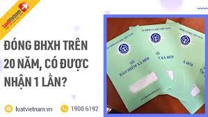 Đóng BHXH trên 20 năm có được lấy 1 lần?