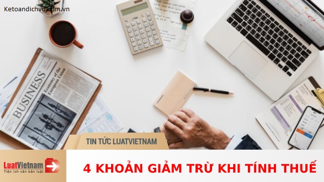 4 khoản giảm trừ khi tính thuế thu nhập cá nhân
