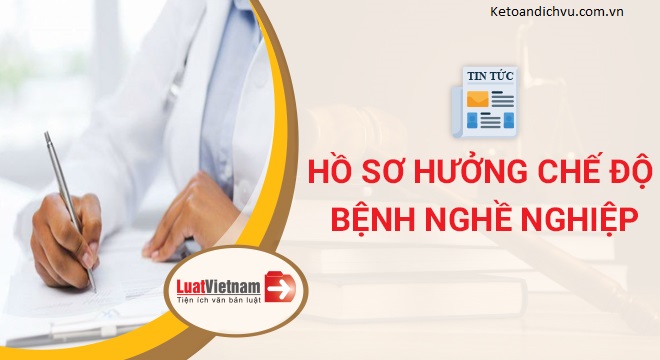 Cần giấy tờ gì để hưởng chế độ bệnh nghề nghiệp?