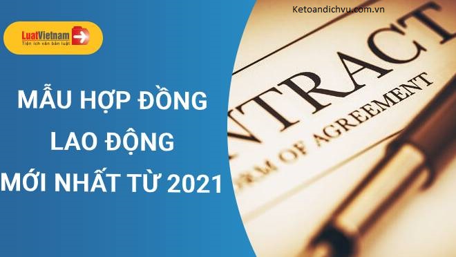 Mẫu hợp đồng lao động áp dụng từ 2021 mọi doanh nghiệp cần lưu ý