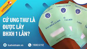 Có phải mọi trường hợp bị ung thư đều được lấy BHXH 1 lần?