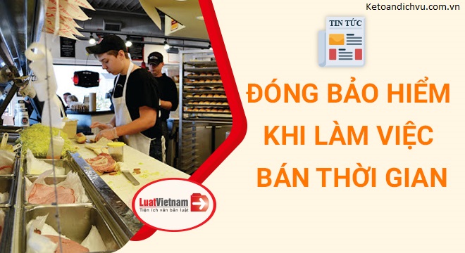 Làm việc bán thời gian, đóng bảo hiểm xã hội thế nào?