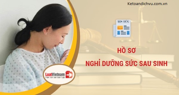 Hồ sơ nghỉ dưỡng sức sau sinh 2020 gồm những gì?