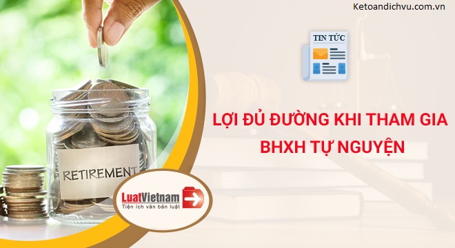 Lợi đủ đường khi tham gia BHXH tự nguyện
