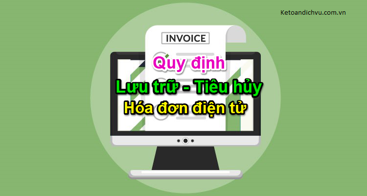 Quy định về lưu trữ và tiêu hủy hóa đơn điện tử