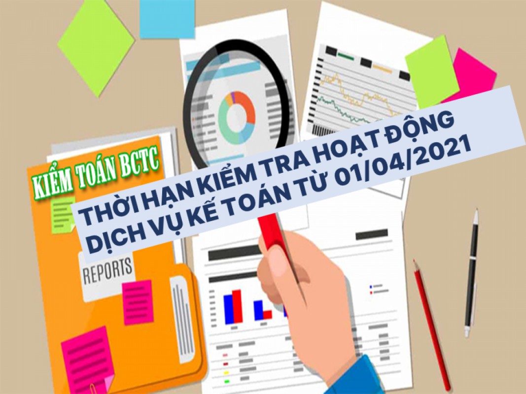 Thời hạn kiểm tra hoạt động dịch vụ kế toán từ 01/4/2021