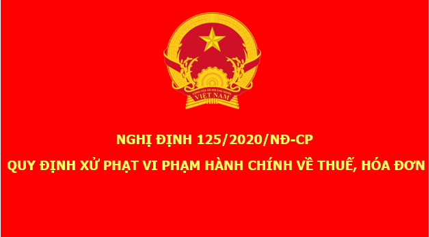 Nghị định 125/2020/NĐ-CP Quy định xử phạt vi phạm hành chính về thuế, hóa đơn